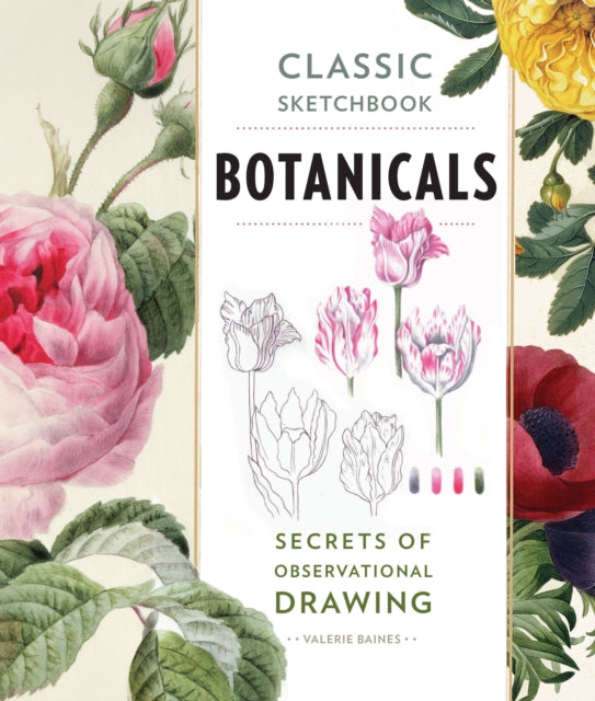 Valerie Baines - Classic Sketchbook: Botanicals : Secrets of Observati