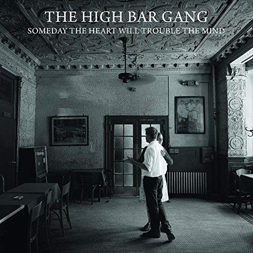 High Bar Gang - Someday the Heart Will Trouble the Mind - CD