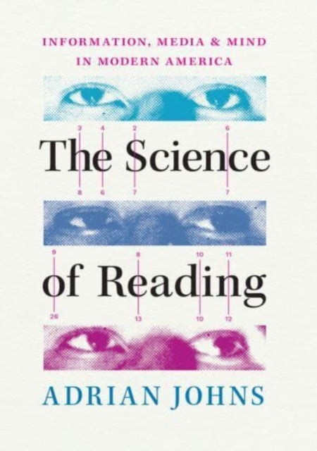 Adrian Johns - Science of Reading : Information, Media, and Mind in Mo