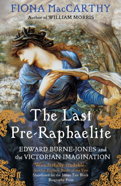 Fiona MacCarthy - Last Pre-Raphaelite : Edward Burne-Jones and the Vic