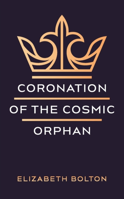 Bolton - Coronation of the Cosmic Orphan - New paperback or softback