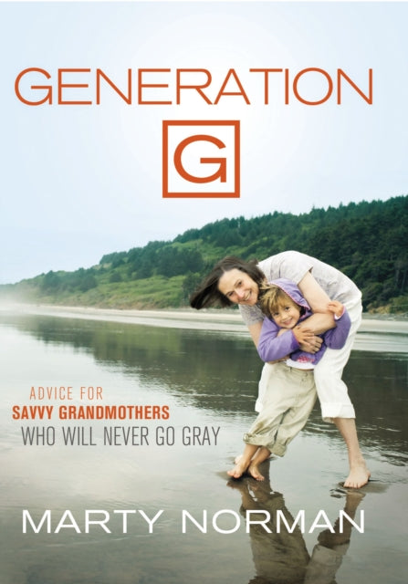 Norman - Generation G  Advice for Savvy Grandmothers Who Will Never Go