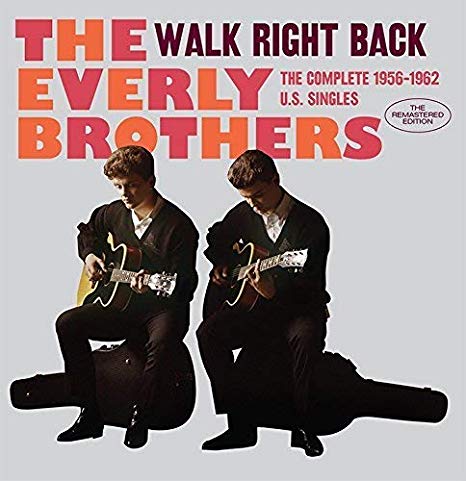 Everly Brothers - Walk Right Back: The Complete 1956-1962 U.S. Singles