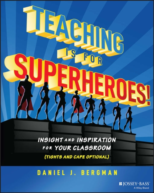 Daniel J. Bergman - Teaching Is for Superheroes! : Insight and Inspira