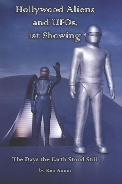 Ammi - Hollywood Aliens and UFOs, 1st Showing  The Days the Earth Stoo