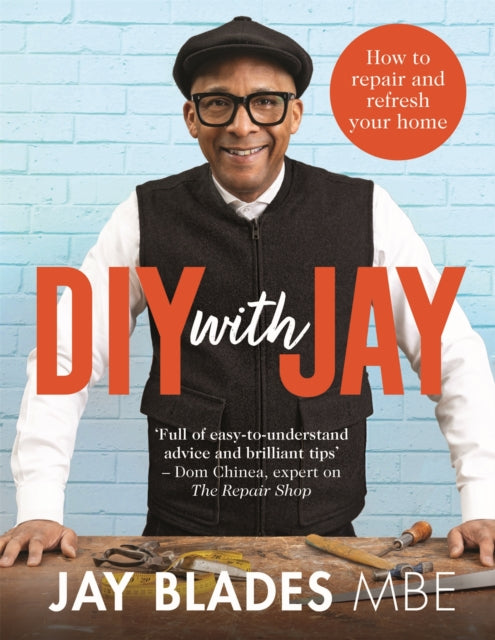Jay Blades - DIY with Jay : How to Repair and Refresh Your Home - Hard