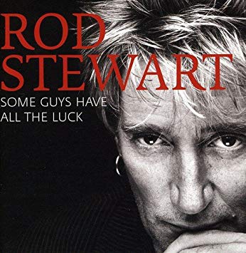 Rod Stewart - Some Guys Have All The Luck - CD