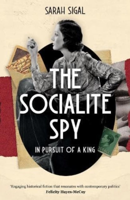 Sarah Sigal - Socialite Spy: In Pursuit of a King - Paperback