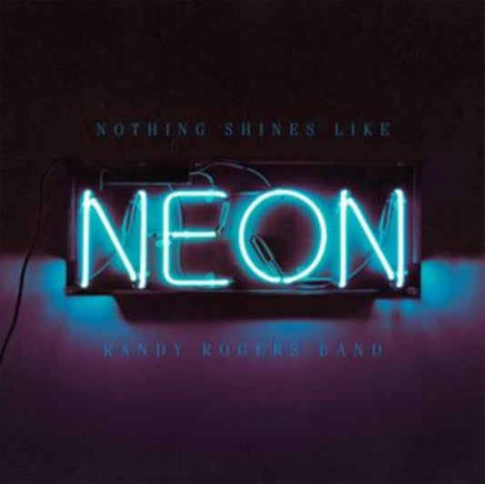 Randy Rogers Band - Nothing Shines Like Neon - CD
