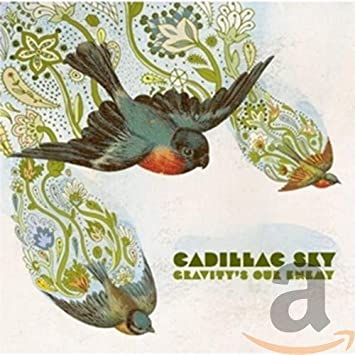 Cadillac Sky - Gravity's Our Enemy - CD