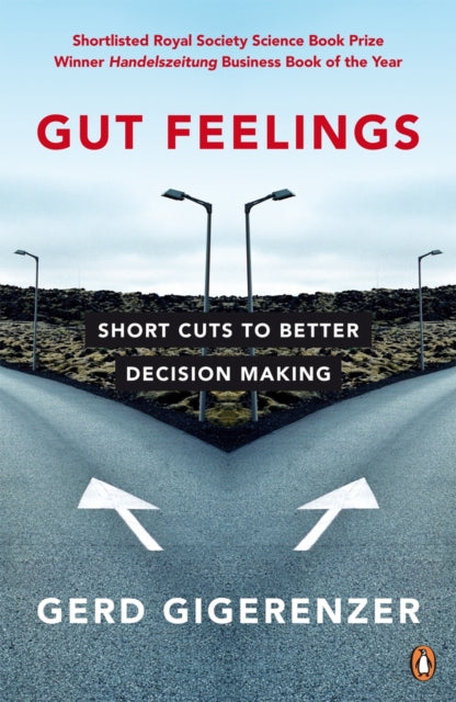 Gerd Gigerenzer - Gut Feelings : Short Cuts to Better Decision Making