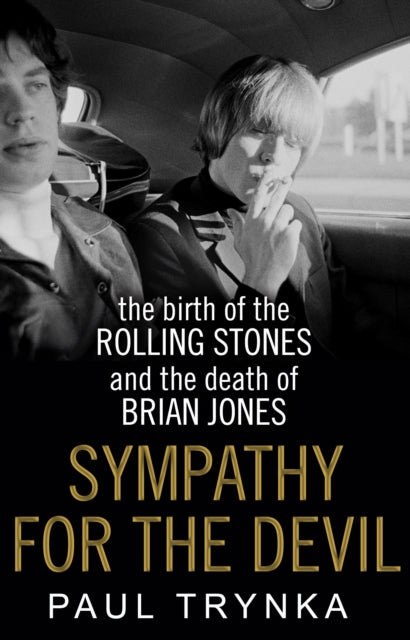 Paul Trynka - Sympathy for the Devil : The Birth of the Rolling Stones