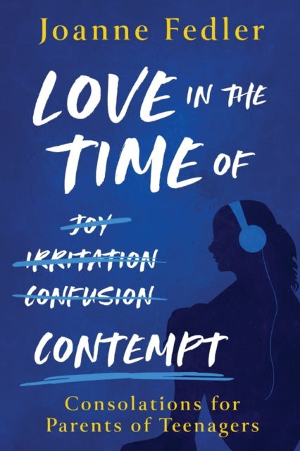 Fedler - Love In the Time of Contempt  consolations for parents of tee