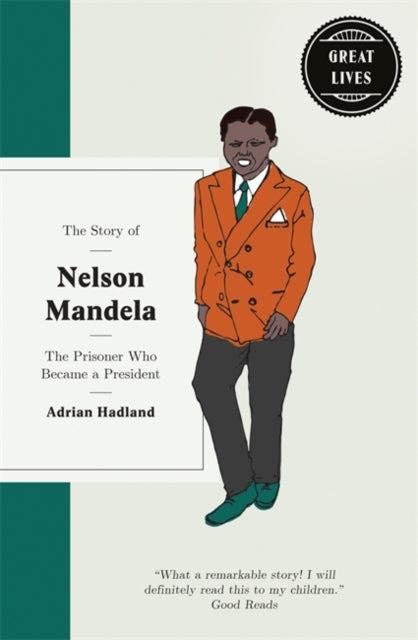 Adrian Hadland - Story of Nelson Mandela : The prisoner who became a p
