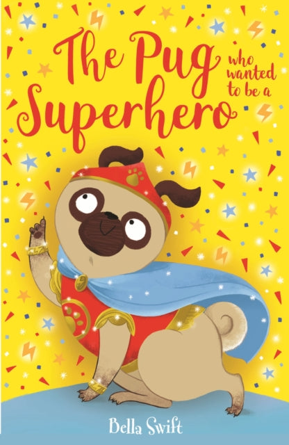 Bella Swift - Pug who wanted to be a Superhero - Paperback