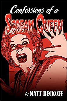 Matt Beckoff - Confessions of a Scream Queen - New Paperback