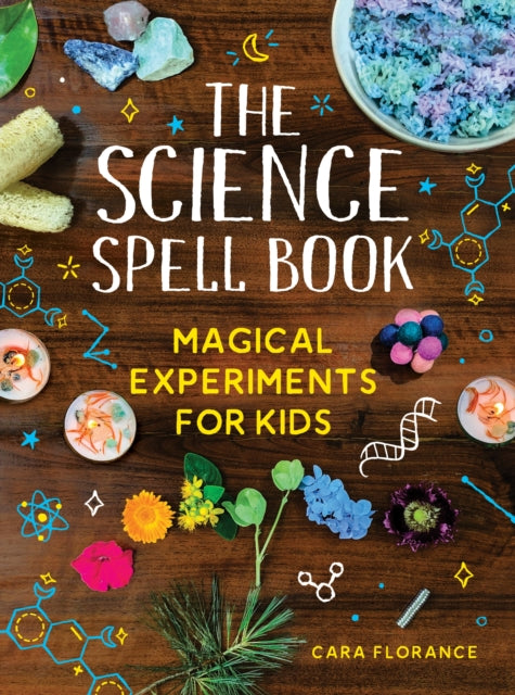 Cara Florance - Science Spell Book : Magical Experiments for Kids - Pa