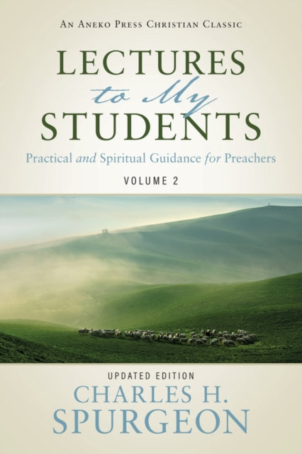 Spurgeon - Lectures to My Students  Practical and Spiritual Guidance f