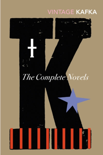 Franz Kafka - Complete Novels : Includes The Trial, Amerika and The Ca