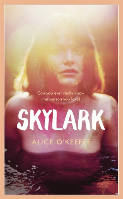 Alice O'Keeffe - Skylark : THE COMPELLING NOVEL OF LOVE, BETRAYAL
