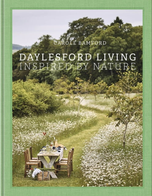 Carole Bamford - Daylesford Living: Inspired by Nature : Organic Lifes
