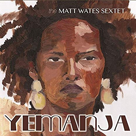 Matt Wates Sextet - Yemanja - CD