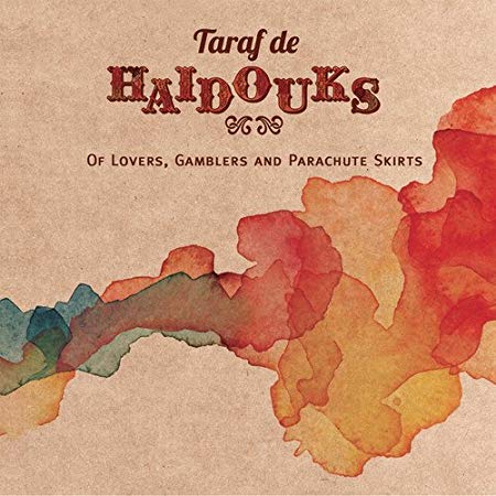 Taraf de Haidouks - Of Lovers, Gamblers And Parachute Skirts - CD