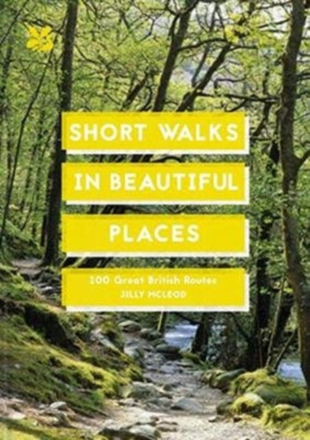 Short Walks in Beautiful Places : 100 Great British Routes - Paperback
