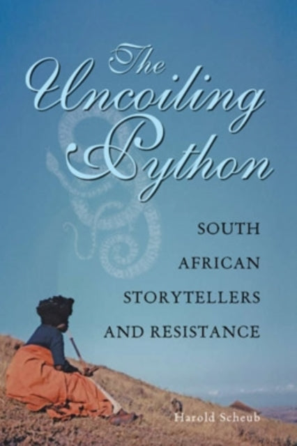 Scheub - Uncoiling Python  South African Storytellers and Resistance -