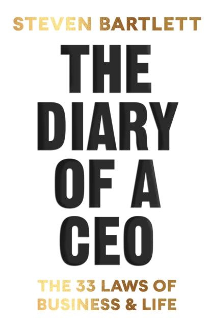 Steven Bartlett - Diary of a CEO : The 33 Laws of Business and Life -