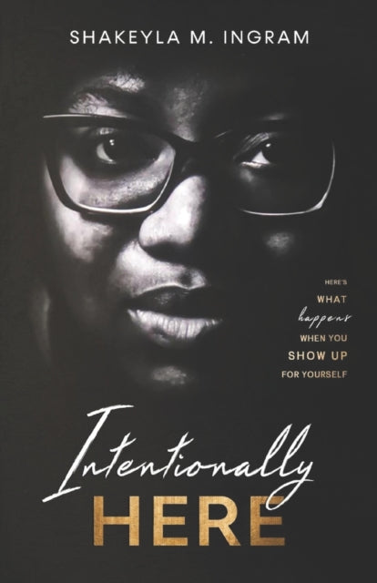 Ingram - Intentionally Here  Here's What Happens When You Show Up For