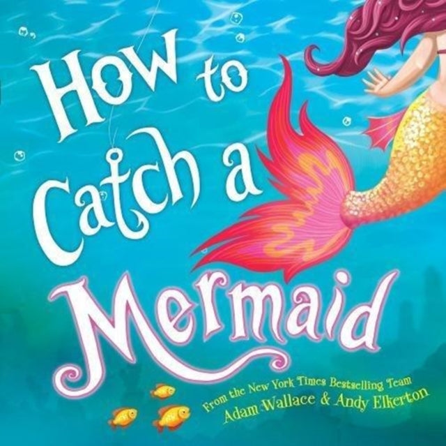 Adam Wallace - How to Catch a Mermaid - New Hardback
