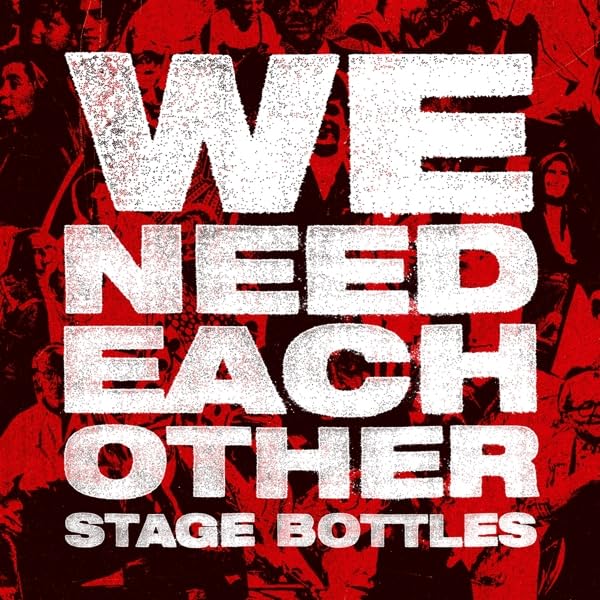STAGE BOTTLES - WE NEED EACH OTHER - CD