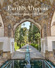 Yolanda Zappaterra - Earthly Utopias : Sacred Gardens of the World - N