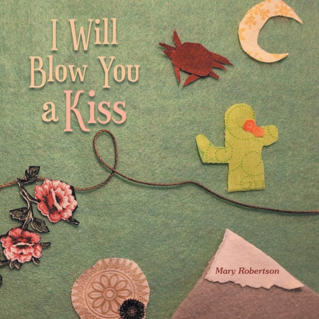 Robertson - I Will Blow You a Kiss - New paperback or softback
