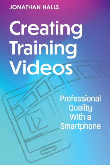 Halls - Creating Training Videos   Professional Quality With a Smartph