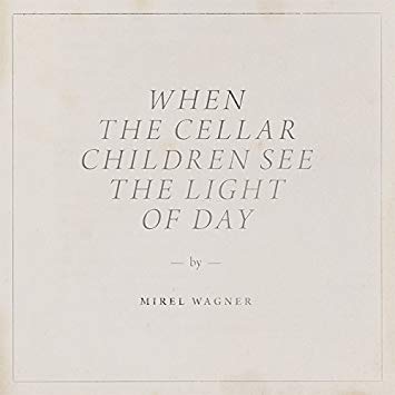 Mirel Wagner - When The Cellar Children See The Light Of Day - CD