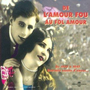Various - De L'Amour Fou Au Fol Amour 1907 - 1947 - Used CD