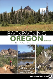 Lorain - Backpacking Oregon : From River Valleys to Mountain Meadows -