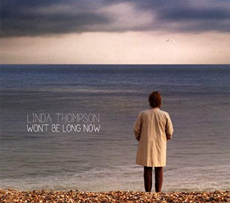 Linda Thompson - Won't Be Long Now - CD