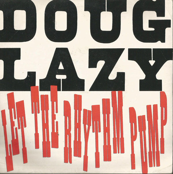 Doug Lazy - Let The Rhythm Pump - Used Vinyl Record 7"
