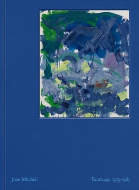 Julie Otsuka - Joan Mitchell: Paintings, 1979-1985 - New Hardback