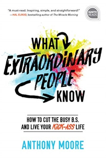 Anthony Moore - What Extraordinary People Know : How to Cut the Busy B
