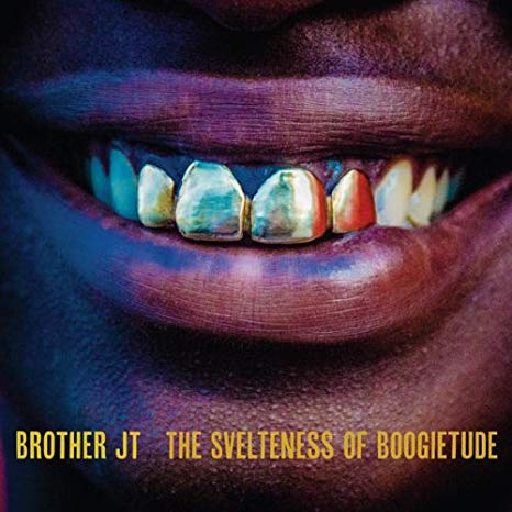 Brother JT - Svelteness of Boogietude - CD