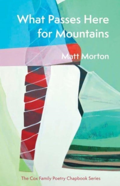 Matt Morton - What Passes Here for Mountains - Paperback