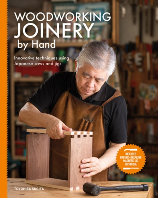 Toyohisa Sugita - Woodworking Joinery by Hand : Innovative Techniques