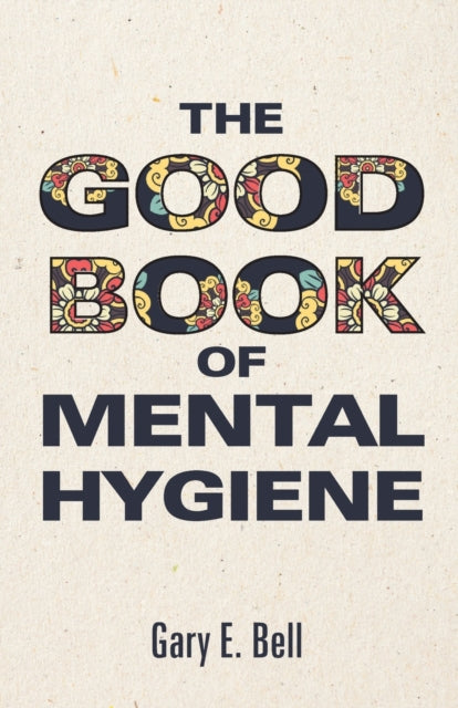 Bell - Good Book of Mental Hygiene - New paperback or softback