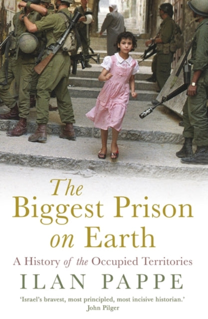 Ilan Pappe - Biggest Prison on Earth : A History of the Occupied Terri