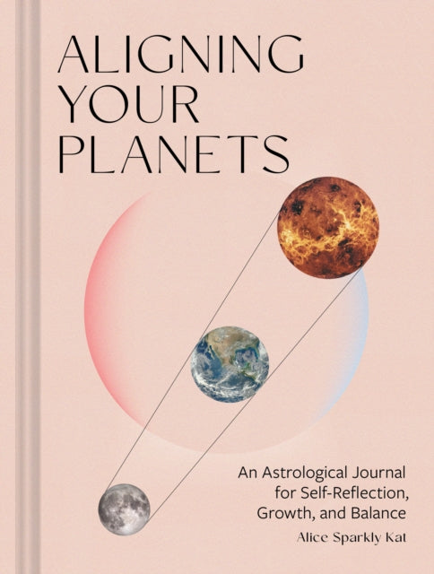 Alice Sparkly Kat - Aligning Your Planets : An Astrological Journal fo