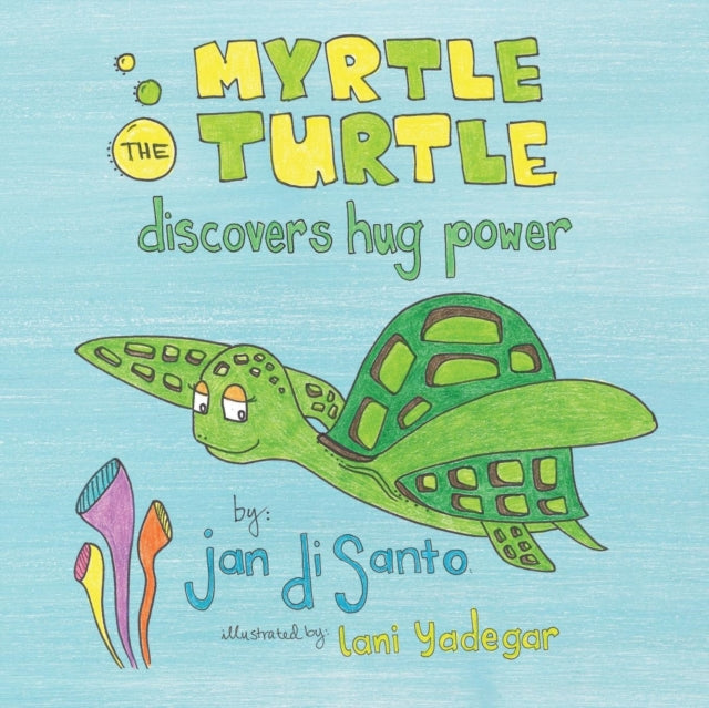 Disanto - Myrtle the Turtle Discovers Hug Power - New paperback or sof